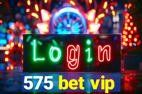 575 bet vip